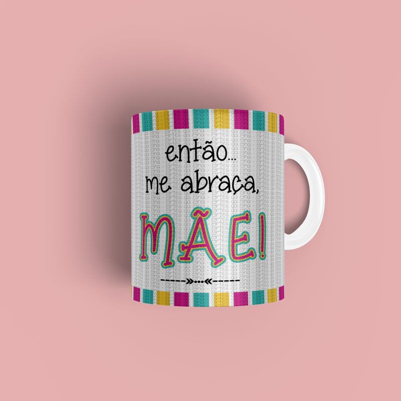 entao-me-abraca-mae-2 Caneca personalizada melhor lugar do mundo e dentro do seu abraço - Imagem 2