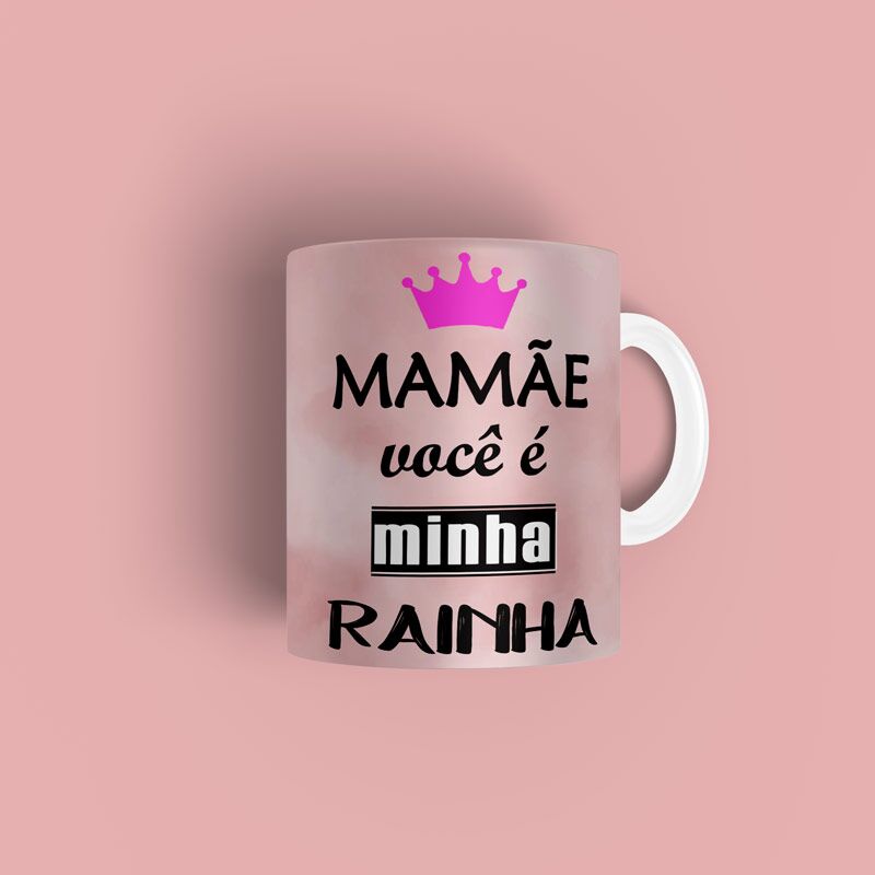 mamae-voce-e-minha-rainha-2 Caneca personalizada mãe você é a minha rainha - Imagem 2