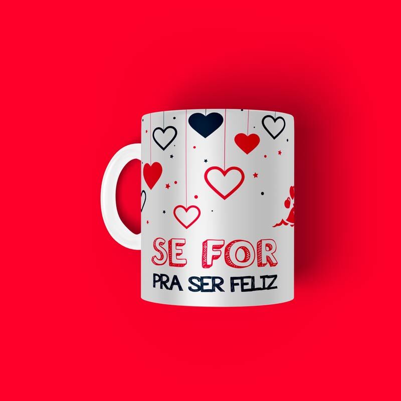 12673125977_se-for-para-ser-feliz.jpg Caneca Personalizada Tema Namorados Se For Para Ser Feliz - Imagem 1